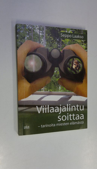 Seppo Laakso : Viilaajalintu soittaa : tarinoita miesten elämästä