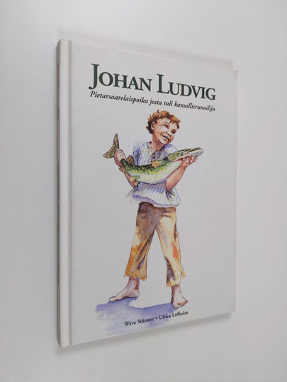 Wava Stürmer : Johan Ludvig : Pietarsaarelaispoika josta tuli kansallisrunoilija