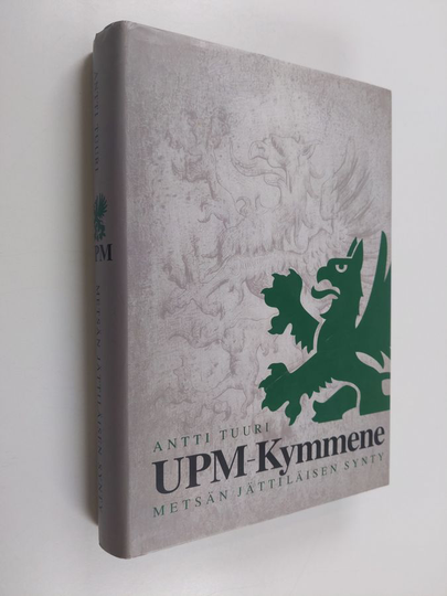 Antti Tuuri : UPM-Kymmene : metsän jättiläisen synty