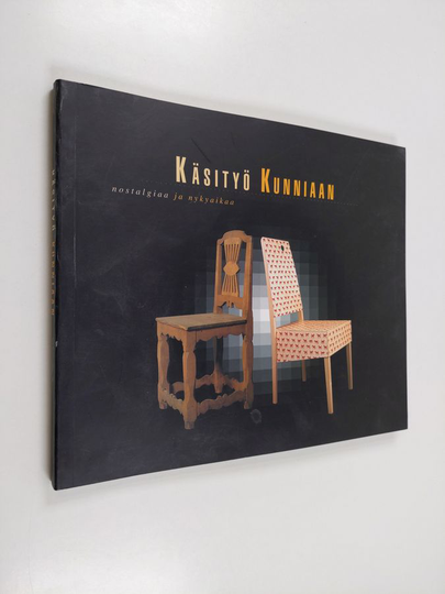 Seija Heinänen : Käsityö kunniaan - nostalgiaa ja nykyaikaa : kirjoituksia käsityöstä ja Suomen käsityön museosta