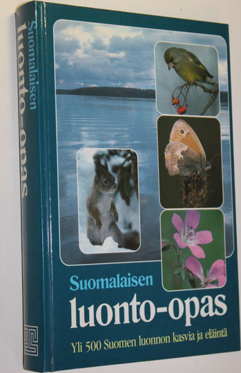 Suomalaisen luonto-opas : yli 500 Suomen luonnon kasvia ja eläintä