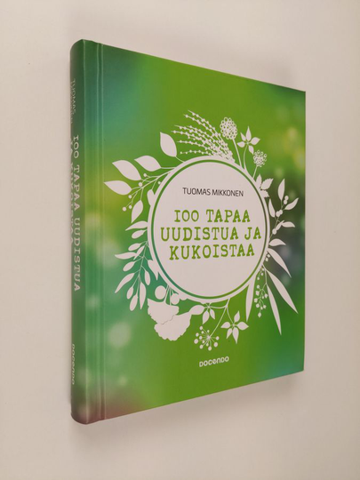 Tuomas Mikkonen : 100 tapaa uudistua ja kukoistaa