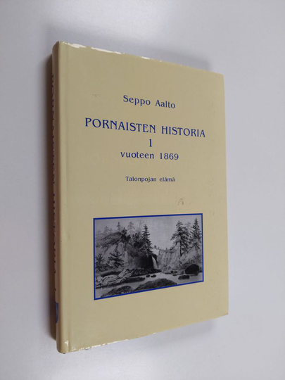 Seppo Aalto : Pornaisten historia 1, vuoteen 1869 : Talonpojan elämä