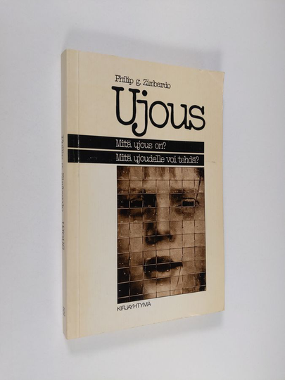 Philip G. Zimbardo : Ujous : mitä ujous on : mitä ujoudelle voi tehdä
