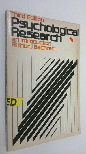 Arthur J. Bachrach : Psychological research : an introduction