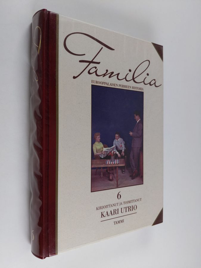 Kaari Utrio (toim.) : Familia 6 : eurooppalaisen perheen historia, Ydinperheen aika : 1900-luku
