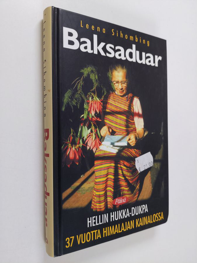 Leena Sihombing : Baksaduar - Hellin Hukka-Dukpa 37 vuotta Himalajan kainalossa