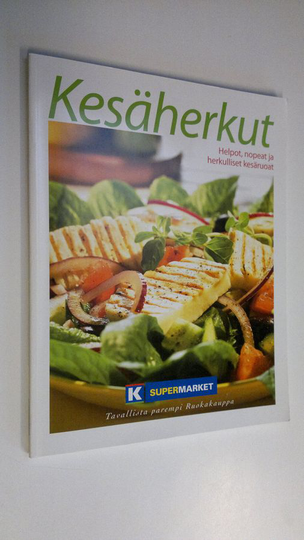 Kesäherkut - Helpot, nopeat ja herkulliset kesäruoat