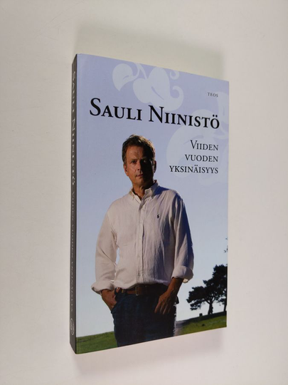 Sauli Niinistö : Viiden vuoden yksinäisyys
