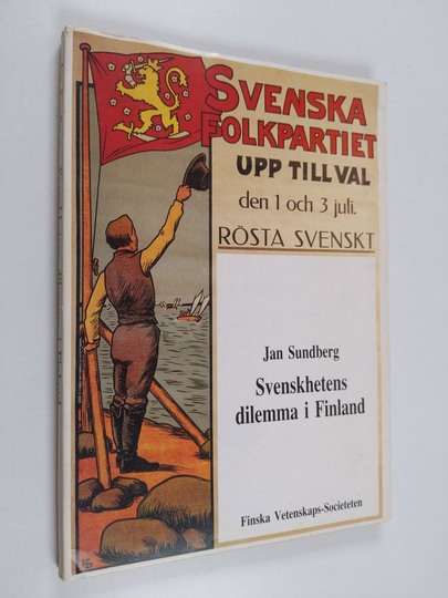 Jan Sundberg : Svenkhetens dilemma i Finland : Finlandssvenskarnas samling och splittring under 1900-talet