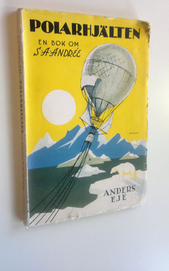Anders Eje : Polarhjälten : En bok om Sa Andree
