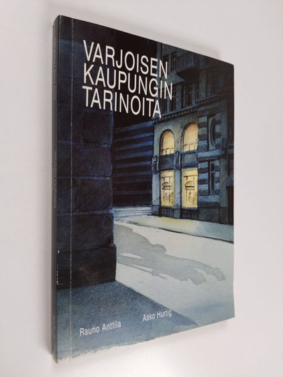 Rauno Anttila ym. : Varjoisen kaupungin tarinoita