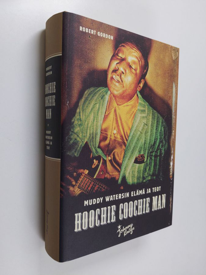 Robert Gordon : Hoochie Coochie Man : Muddy Watersin elämä ja teot