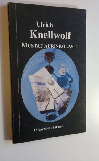 Ulrich Knellwolf : Mustat aurinkolasit : 13 karmivaa tarinaa