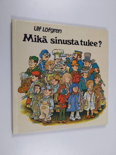 Ulf Löfgren : Mikä sinusta tulee