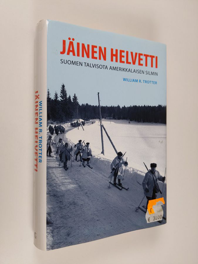 William R. Trotter : Jäinen helvetti : Suomen talvisota amerikkalaisen silmin