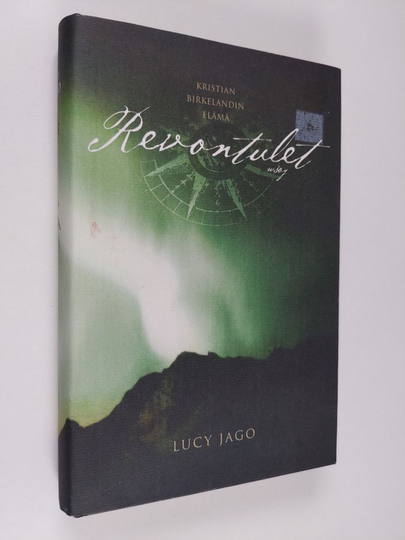 Lucy Jago : Revontulet : Kristian Birkelandin elämä