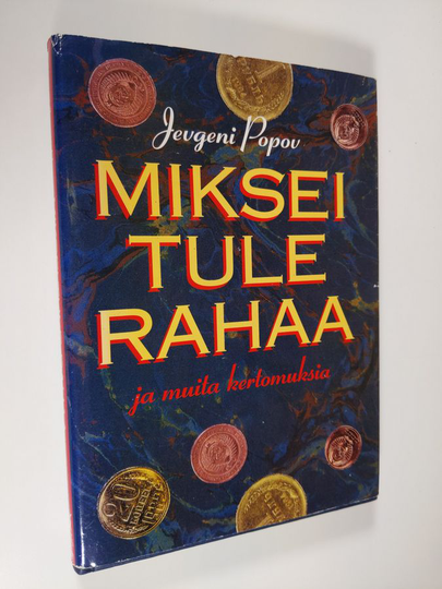 Jevgeni Popov : Miksei tule rahaa ja muita kertomuksia