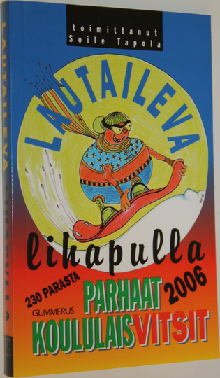 Soile Tapola (toim.) : Lautaileva lihapulla : parhaat koululaisvitsit