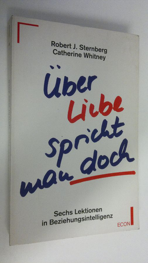 Robert J. Sternberg : Uber Liebe spricht man doch : Sechs Lektionen in Beziehungsintelligenz