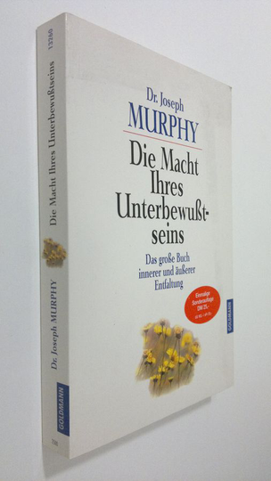 Dr. Joseph Murphy : Die Macht Ihres Unterbewusstseins