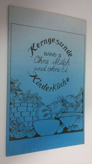Christa Koch : Kerngesunde Kinderkuche , Band 2 : Ohne Milch und ohne Ei