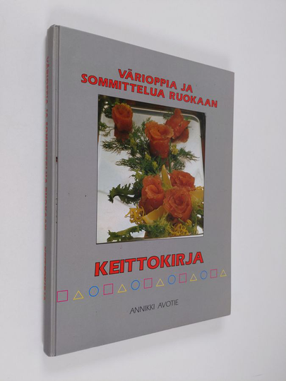 Annikki Avotie : Värioppia ja sommittelua ruokaan : keittokirja