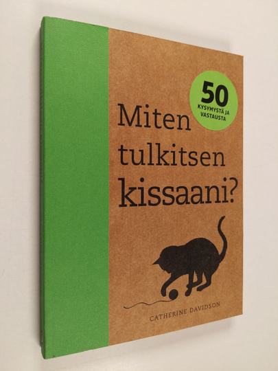 Catherine Davidson : Miten tulkitsen kissaani? : 50 kysymystä ja vastausta