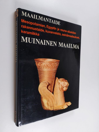 Bernard S. Myers (Päätoim.) : Muinainen maailma : Mesopotamian, Egyptin ja muiden Lähi-idän maiden taide