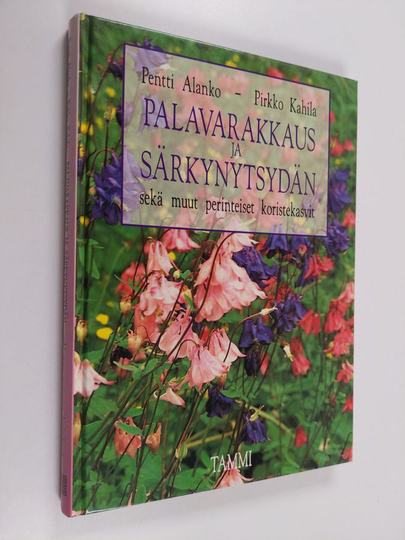 Pentti Alanko ym. : Palavarakkaus ja särkynytsydän sekä muut perinteiset koristekasvit