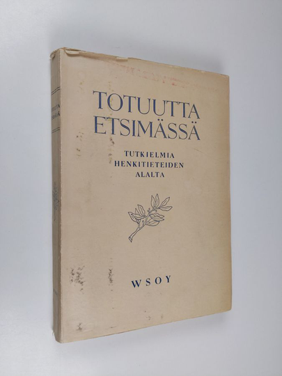Urpo Harva (toim.) : Totuutta etsimässä : tutkielmia henkitieteiden alalta