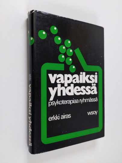 Erkki Airas : Vapaiksi yhdessä : psykoterapiaa ryhmässä