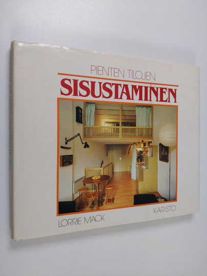 Lorrie Mack : Pienten tilojen sisustaminen