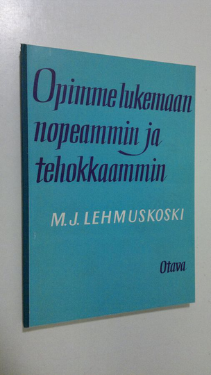 Mauno J. Lehmuskoski : Opimme lukemaan nopeammin ja tehokkaammin