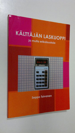 Seppo Toivanen : Kälttäjän laskuoppi ja muita erikoisuuksia