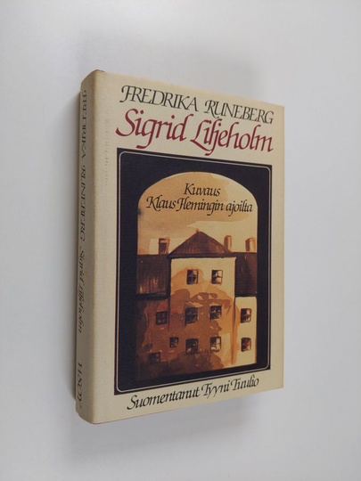 Fredrika Runeberg : Sigrid Liljeholm : kuvaus Klaus Flemingin ajalta