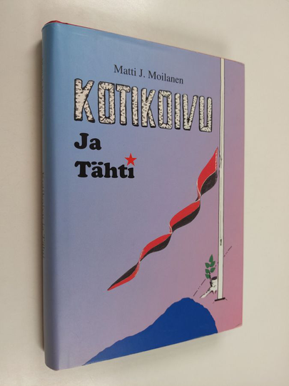 Matti J. Moilanen : Kotikoivu ja tähti : matkakertomus vanhasta Suomen Karjalasta