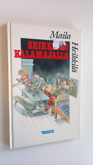 Maila Heikkilä : Seikkailu kalamajalla