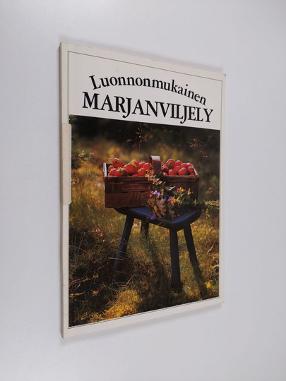 Annikki Lappalainen : Luonnonmukainen marjanviljely : opas ammattiviljelijöille ja kotipuutarhureille