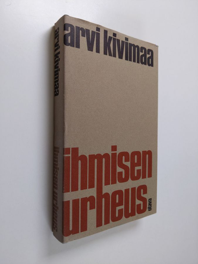 Arvi Kivimaa : Ihmisen urheus : kolmas sarja kasvoja valohämystä ja taustaksi seitsemän esseetä