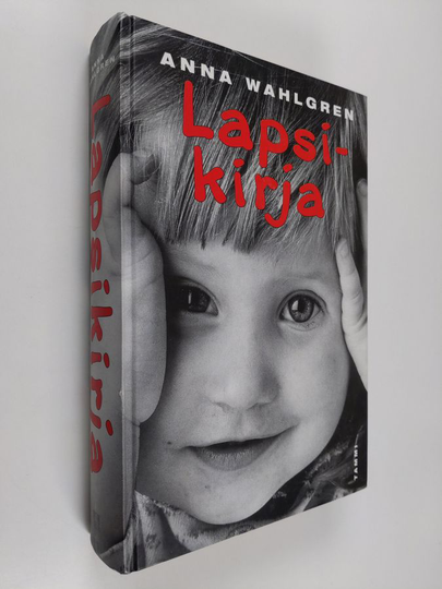 Anna Wahlgren : Lapsikirja : lasten hoito ja kasvatus