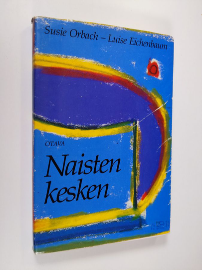 Susie Orbach : Naisten kesken : rakkaus, kateus ja kilpailu naisten keskinäisissä ystävyyssuhteissa