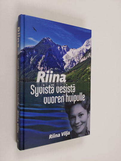 Riina Vilja : Riina : syvistä vesistä vuoren huipulle
