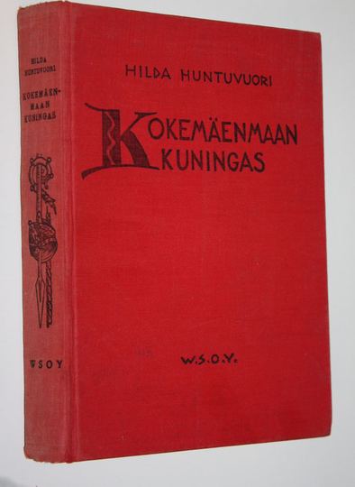 Hilda Huntuvuori : Kokemäenmaan kuningas : historiallinen romaani