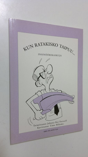 Johnny-Kai Forssell (toim.) : Kun ratakisko taipuu : insinöörikaskuja