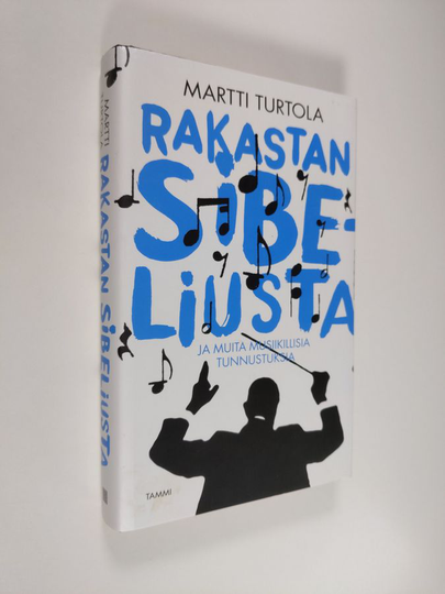 Martti Turtola : Rakastan Sibeliusta : ja muita musiikillisia tunnustuksia