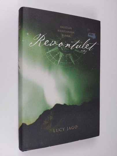 Lucy Jago : Revontulet : Kristian Birkelandin elämä