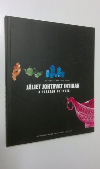 Marjatta Parpola : Jäljet johtavat Intiaan = A passage to India