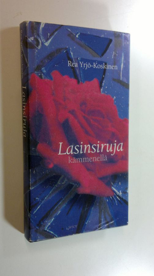 Rea Yrjö-Koskinen : Lasinsiruja kämmenellä