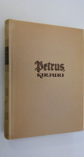 Martti Santavuori : Petrus, kirjuri : historiallinen romaani osa 1